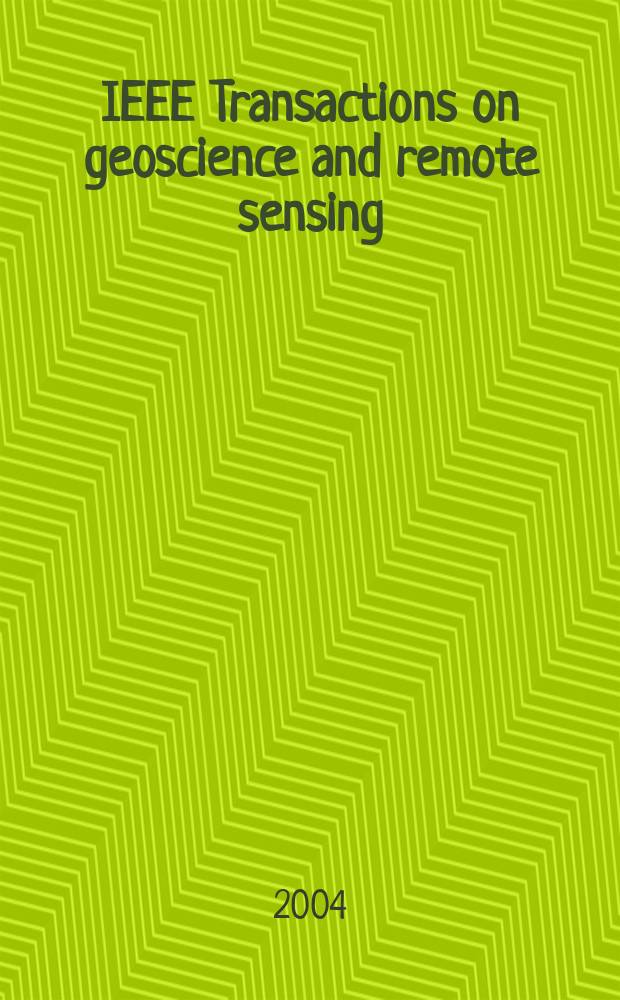 IEEE Transactions on geoscience and remote sensing : A publ. of the IEEE geoscience a. remote sensing soc. Vol.42, №4