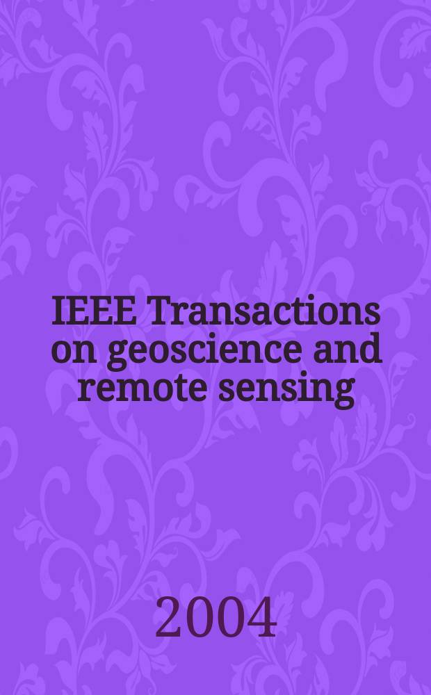IEEE Transactions on geoscience and remote sensing : A publ. of the IEEE geoscience a. remote sensing soc. Vol.42, №5