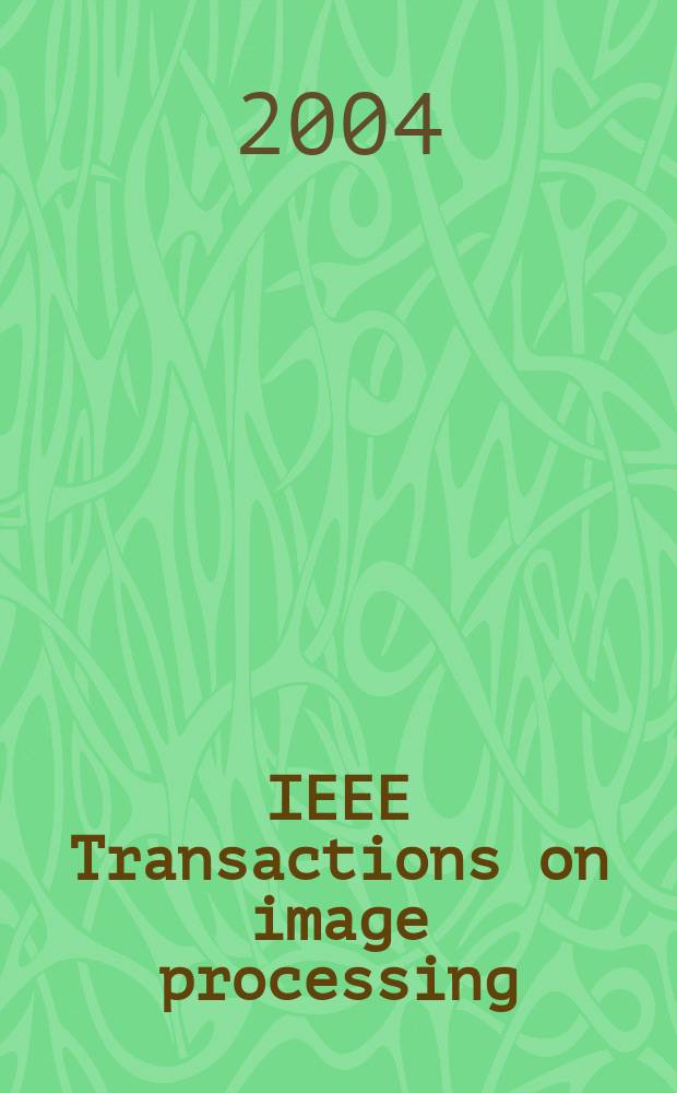 IEEE Transactions on image processing : A publ. of the IEEE signal processing soc. Vol.13, №5