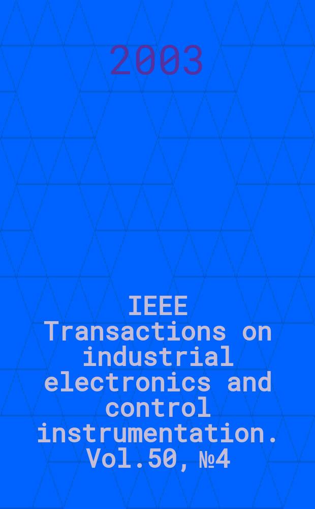 IEEE Transactions on industrial electronics and control instrumentation. Vol.50, №4
