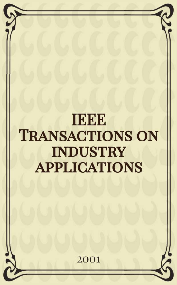 IEEE Transactions on industry applications : Formerly IEEE Transactions on industry and general applications. Vol.37, №6