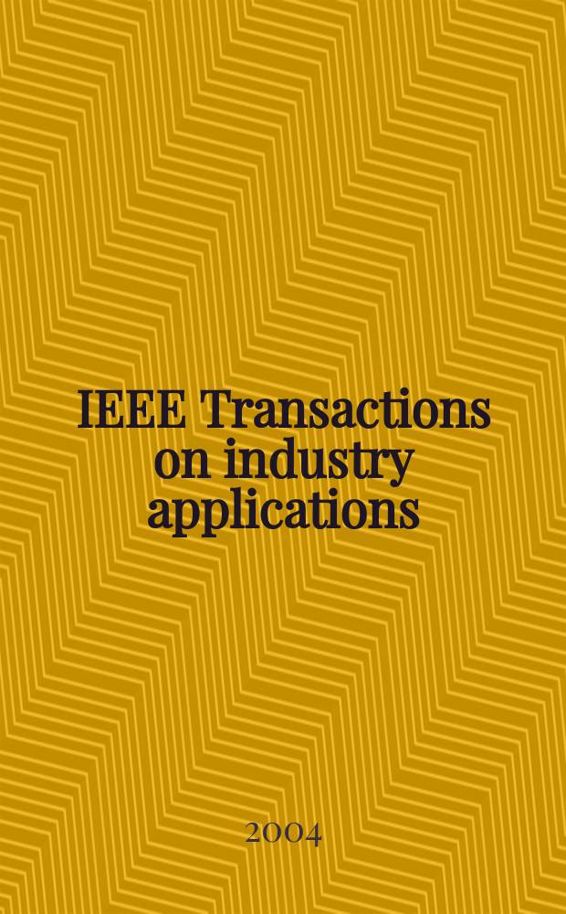 IEEE Transactions on industry applications : Formerly IEEE Transactions on industry and general applications. Vol.40, №5
