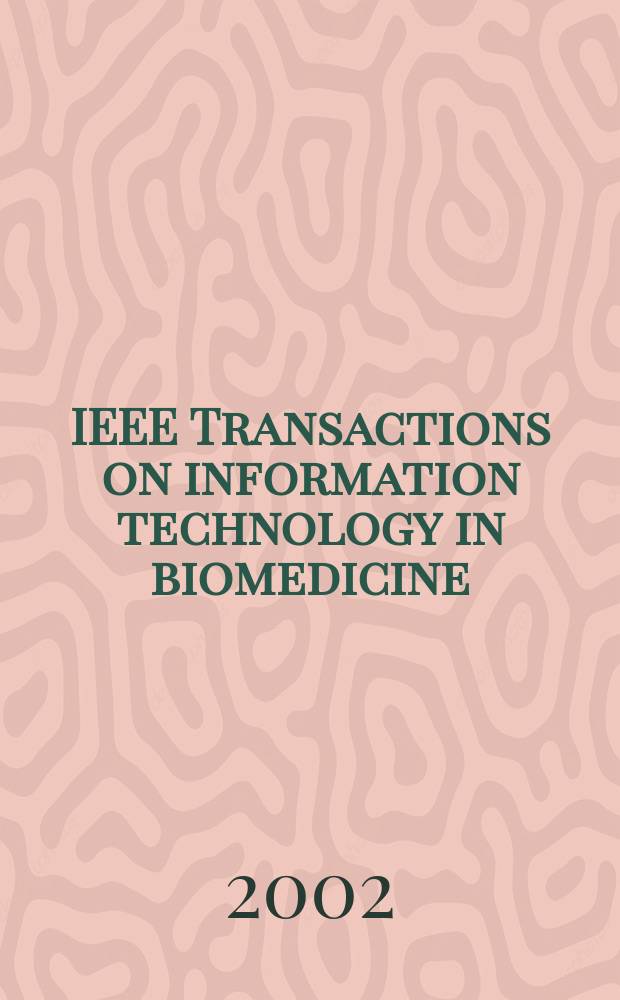 IEEE Transactions on information technology in biomedicine : A publ. of the IEEE engineering in medicine a. biology soc. Vol.6, №4