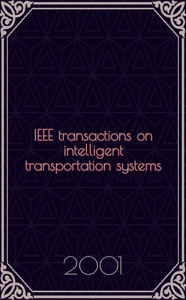 IEEE transactions on intelligent transportation systems : A publ. of the IEEE intelligent transportation systems council. Vol.2, №1