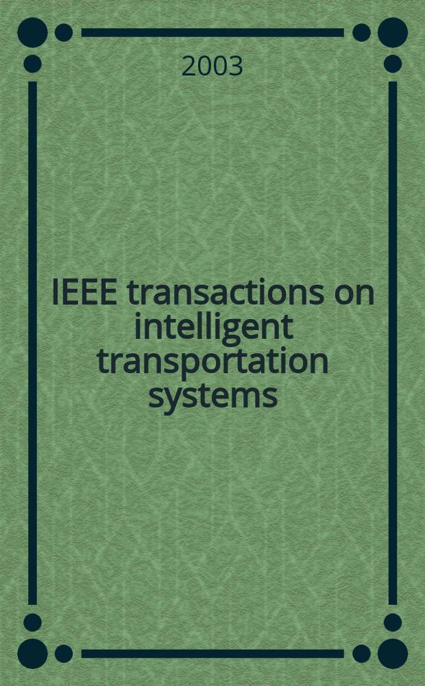 IEEE transactions on intelligent transportation systems : A publ. of the IEEE intelligent transportation systems council. Vol.4, №2