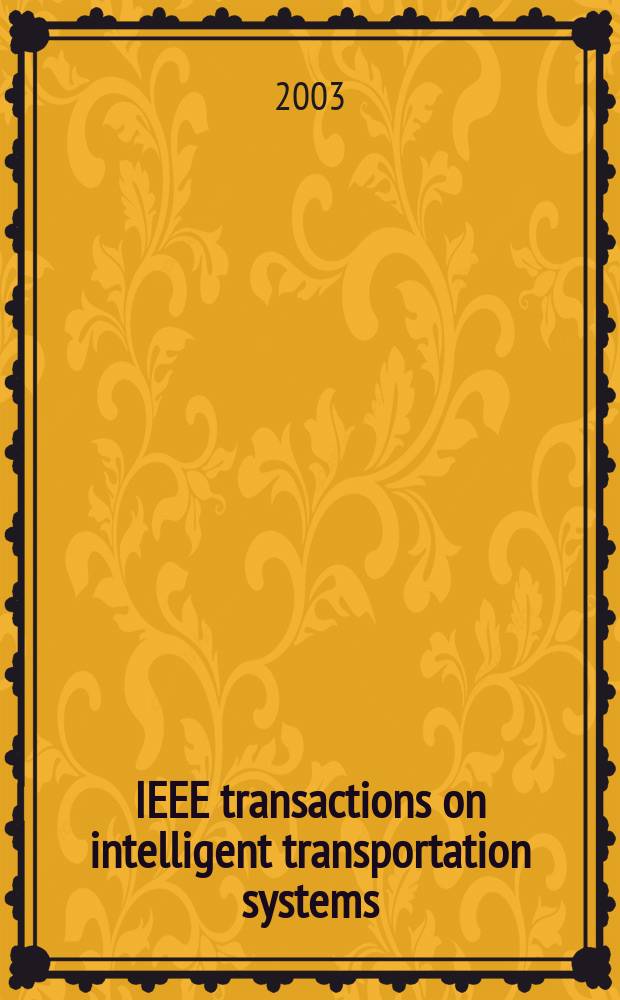 IEEE transactions on intelligent transportation systems : A publ. of the IEEE intelligent transportation systems council. Vol.4, №3