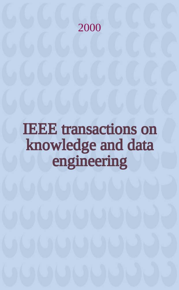 IEEE transactions on knowledge and data engineering : A publ. of the IEEE Computer soc. Vol.12, №6