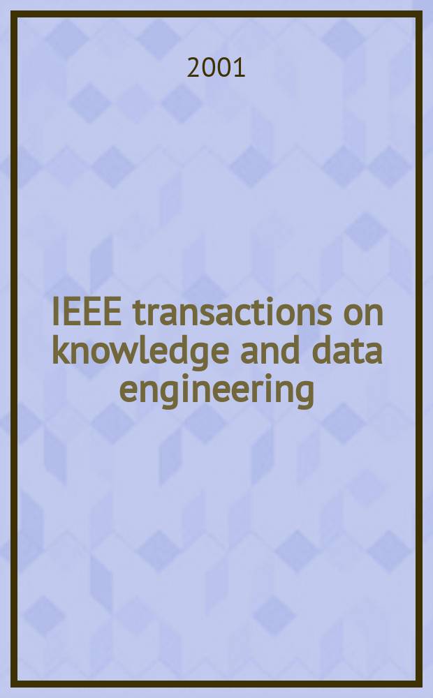 IEEE transactions on knowledge and data engineering : A publ. of the IEEE Computer soc. Vol.13, №5