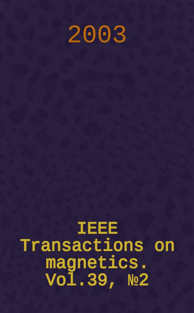 IEEE Transactions on magnetics. Vol.39, №2 (Pt.1) : Selected papers.... Selected papers...