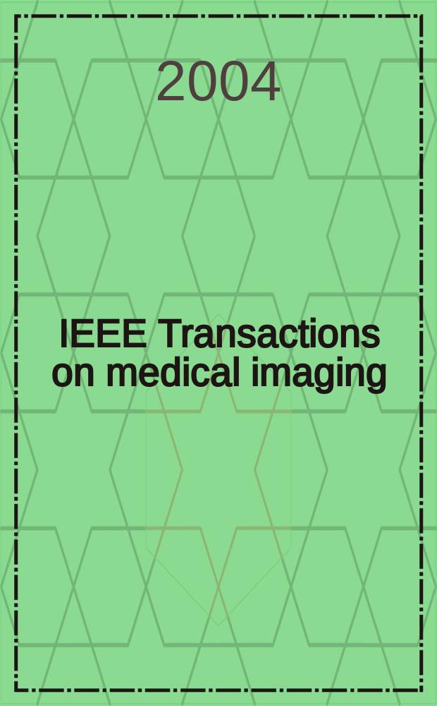 IEEE Transactions on medical imaging : A publ. of the IEEE Engineering in medicine a. biology soc. etc. Vol.23, №2