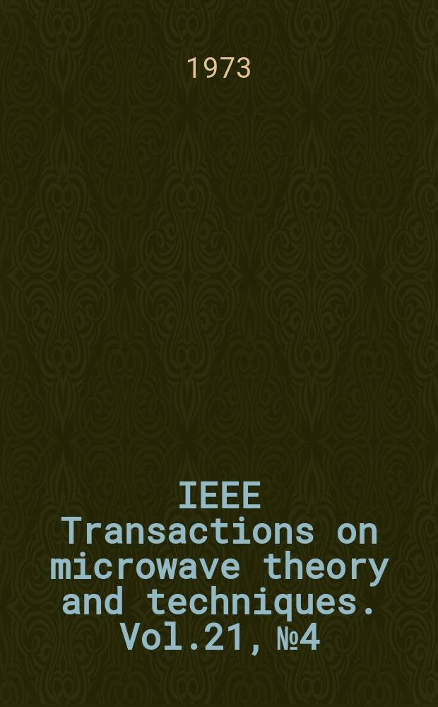 IEEE Transactions on microwave theory and techniques. Vol.21, №4 : (Spec. issue on microwave acoustics signal processing)