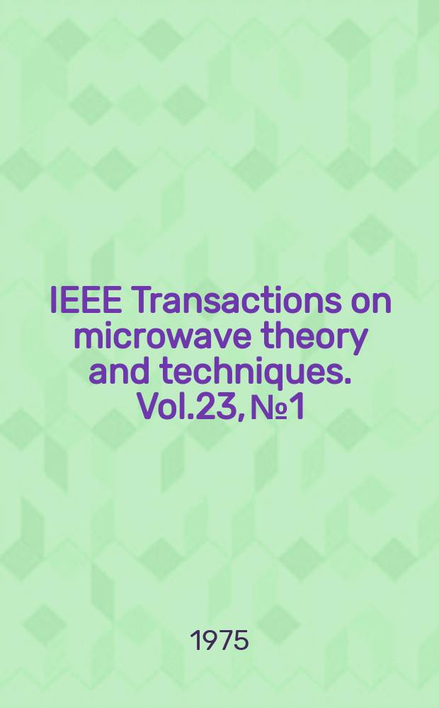 IEEE Transactions on microwave theory and techniques. Vol.23, №1 : (Spec. issue on integrated optics and optical waveguides)