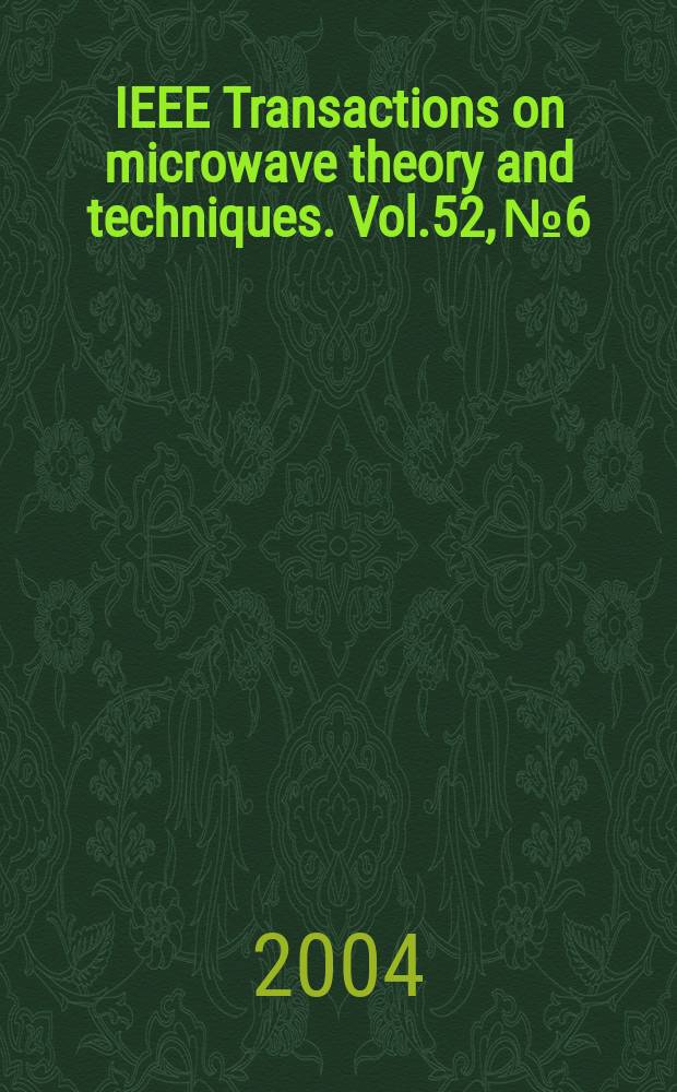 IEEE Transactions on microwave theory and techniques. Vol.52, №6
