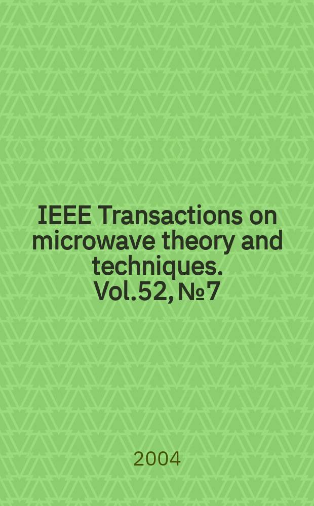 IEEE Transactions on microwave theory and techniques. Vol.52, №7