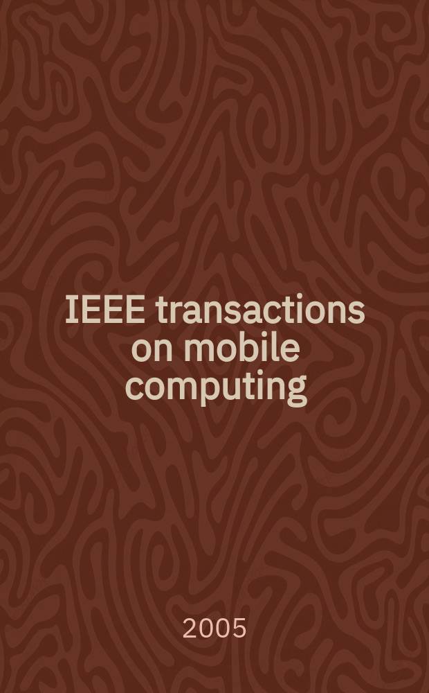 IEEE transactions on mobile computing : A joint publ. of the IEEE Computer soc. etc. Vol.4, №1