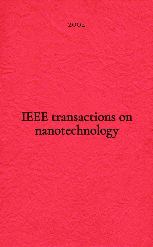 IEEE transactions on nanotechnology : A publ. of the IEEE Nanotechnology council. Vol.1, №1
