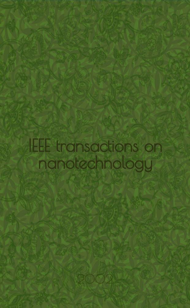 IEEE transactions on nanotechnology : A publ. of the IEEE Nanotechnology council. Vol.1, №2