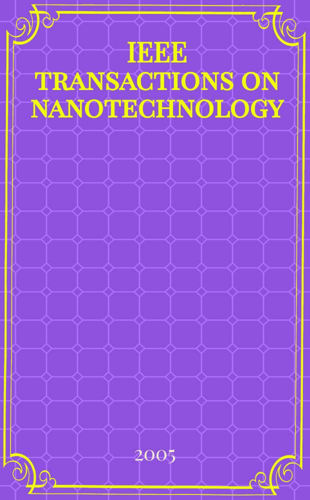 IEEE transactions on nanotechnology : A publ. of the IEEE Nanotechnology council. Vol.4, №1