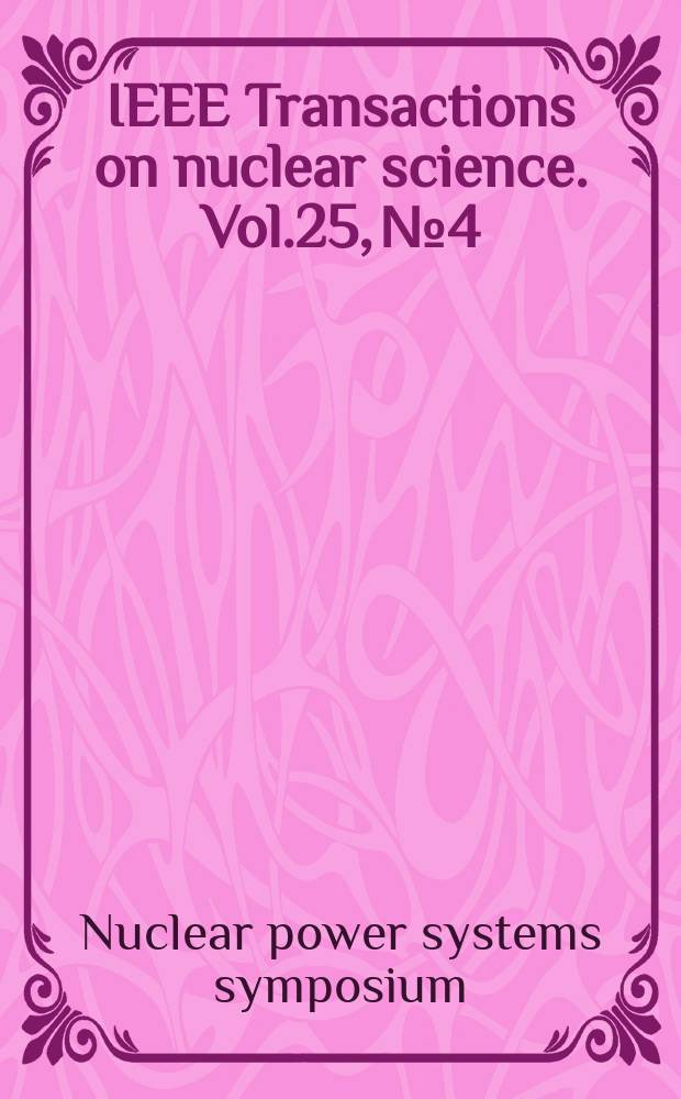 IEEE Transactions on nuclear science. Vol.25, №4 : Nuclear power systems symposium, 9