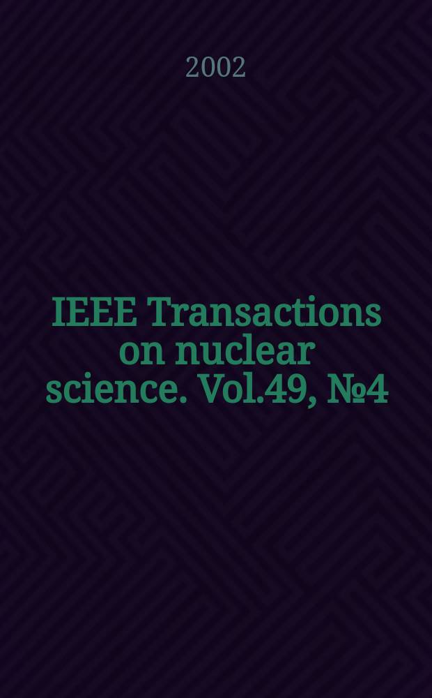 IEEE Transactions on nuclear science. Vol.49, №4(Pt.1)