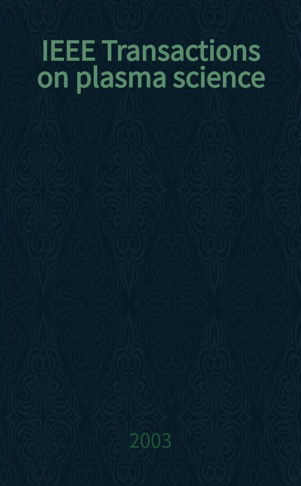 IEEE Transactions on plasma science : A publ. of the IEEE nuclear and plasma sciences soc. Vol. 31, № 4, pt. 1