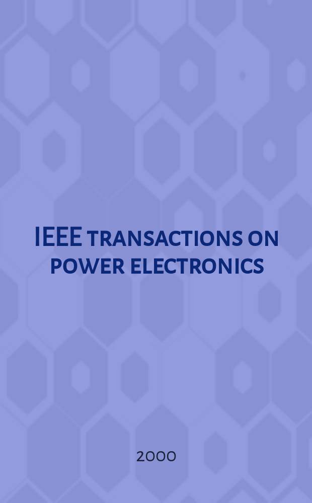 IEEE transactions on power electronics : A publ. of the Power electronics soc. Vol.15, №3