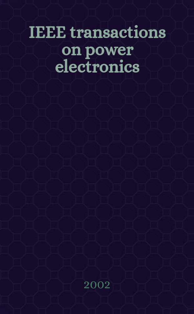 IEEE transactions on power electronics : A publ. of the Power electronics soc. Vol.17, №1