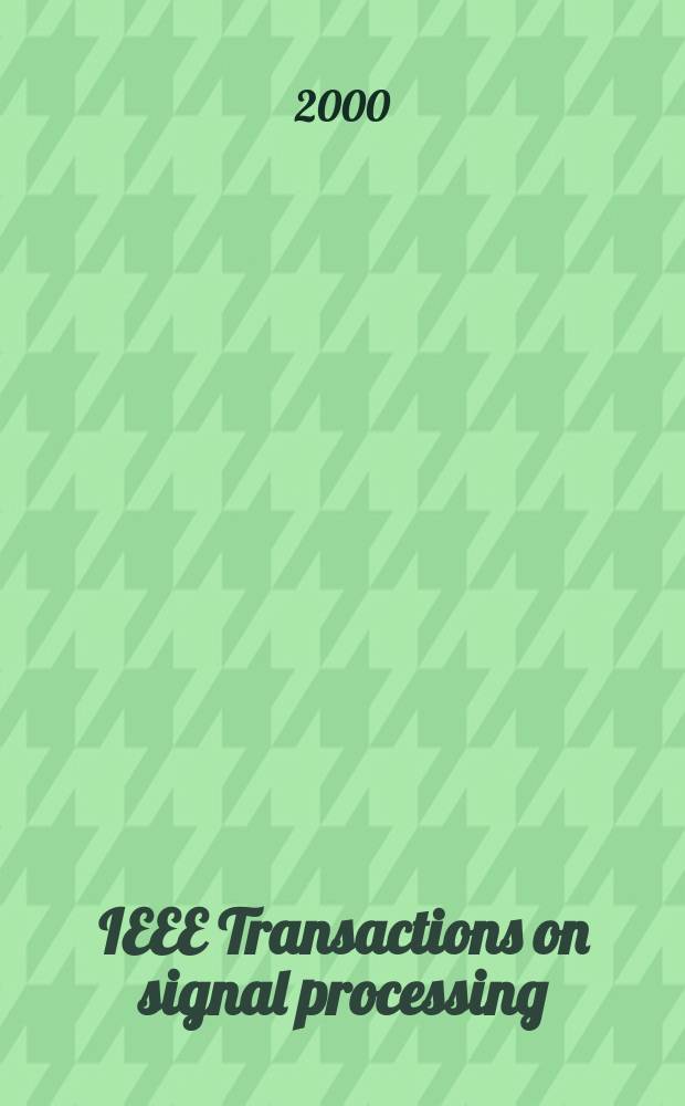 IEEE Transactions on signal processing : Formerly IEEE Transactions on acoustics, speech, and signal processing A publ. of the IEEE signal processing soc. Vol.48, №8