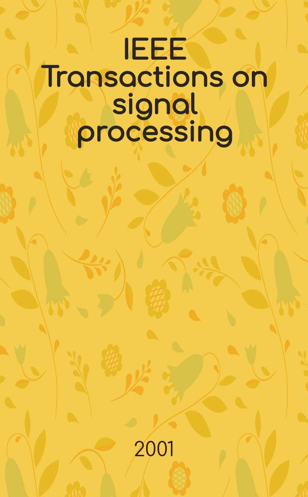 IEEE Transactions on signal processing : Formerly IEEE Transactions on acoustics, speech, and signal processing A publ. of the IEEE signal processing soc. Vol.49, №1