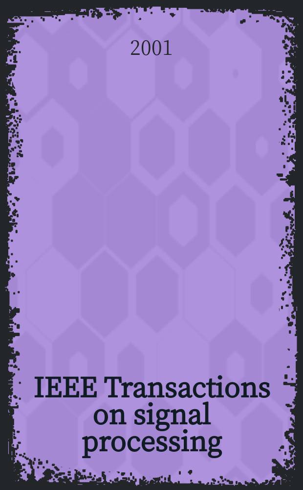 IEEE Transactions on signal processing : Formerly IEEE Transactions on acoustics, speech, and signal processing A publ. of the IEEE signal processing soc. Vol.49, №8