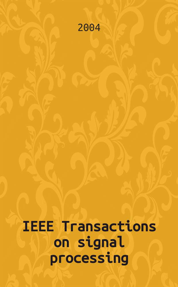 IEEE Transactions on signal processing : Formerly IEEE Transactions on acoustics, speech, and signal processing A publ. of the IEEE signal processing soc. Vol.52, №10 (Pt.1)
