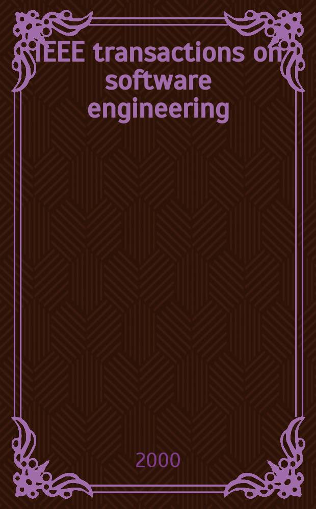 IEEE transactions on software engineering : A publ. of the IEEE computer soc. Vol.26, №4
