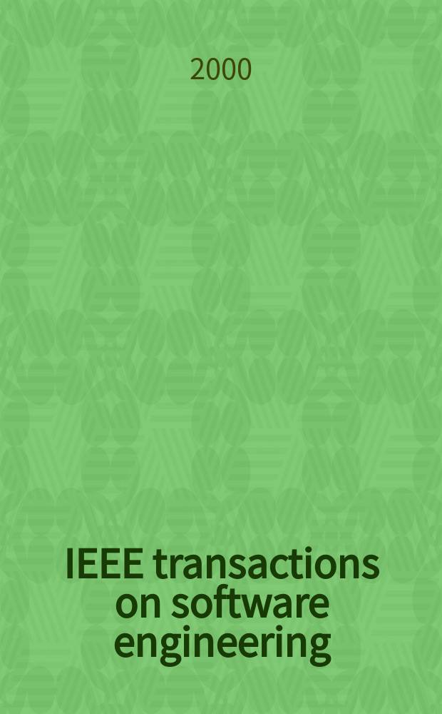 IEEE transactions on software engineering : A publ. of the IEEE computer soc. Vol.26, №8