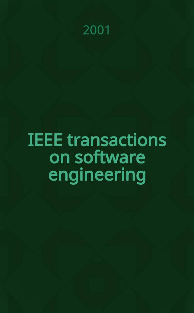 IEEE transactions on software engineering : A publ. of the IEEE computer soc. Vol.27, №9