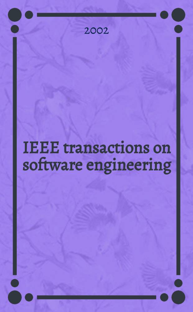 IEEE transactions on software engineering : A publ. of the IEEE computer soc. Vol.28, №6