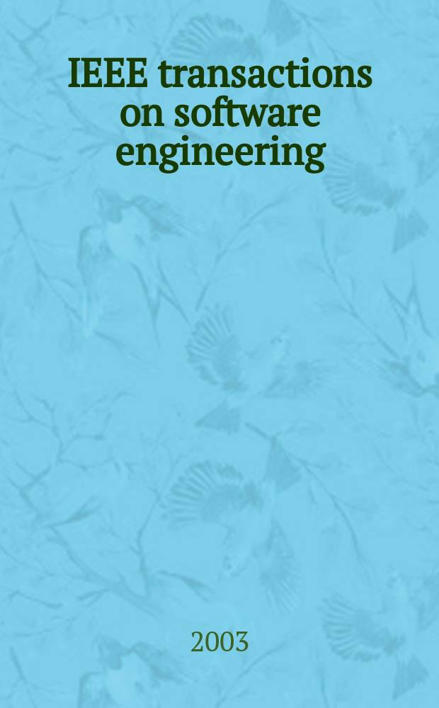 IEEE transactions on software engineering : A publ. of the IEEE computer soc. Vol.29, №8