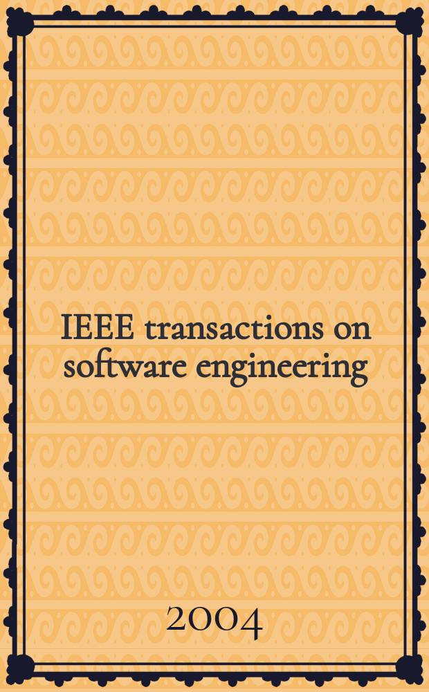 IEEE transactions on software engineering : A publ. of the IEEE computer soc. Vol.30, №1
