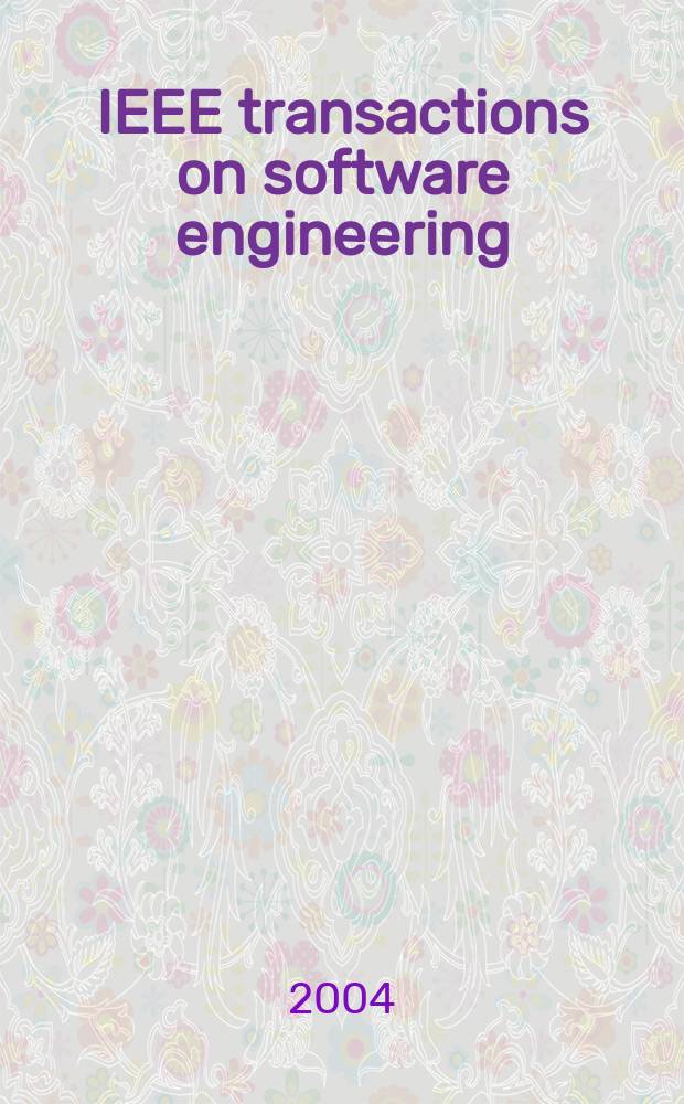 IEEE transactions on software engineering : A publ. of the IEEE computer soc. Vol.30, №8