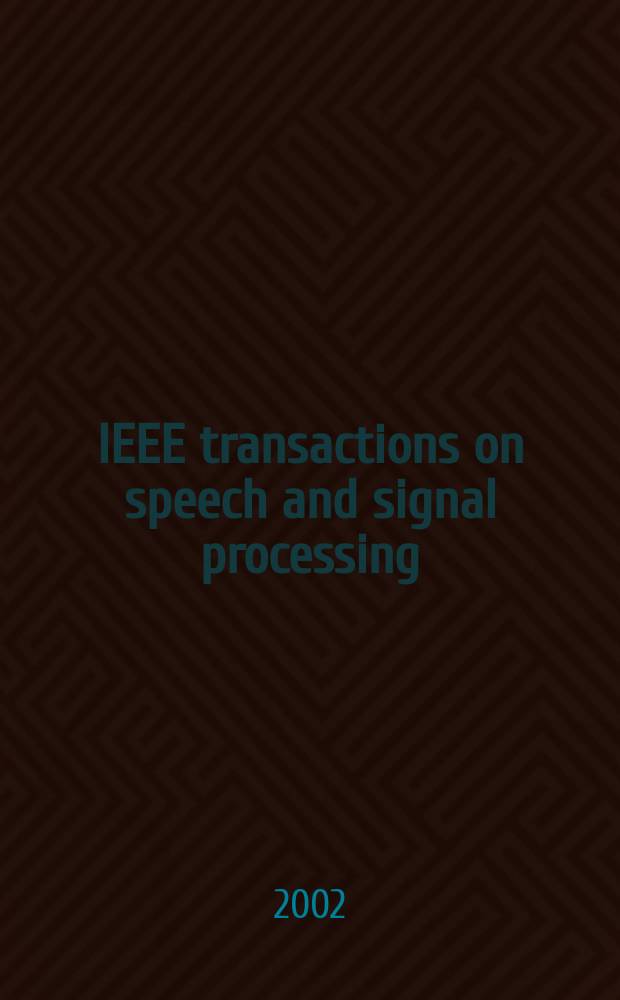 IEEE transactions on speech and signal processing : A publ. of the IEEE signal processing soc. Vol.10, №1