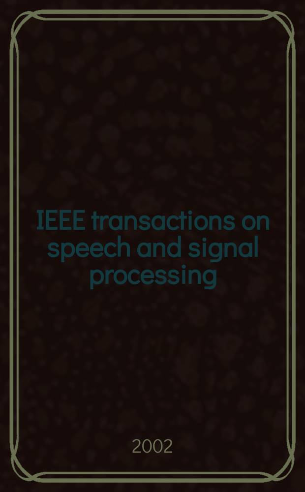 IEEE transactions on speech and signal processing : A publ. of the IEEE signal processing soc. Vol.10, №2