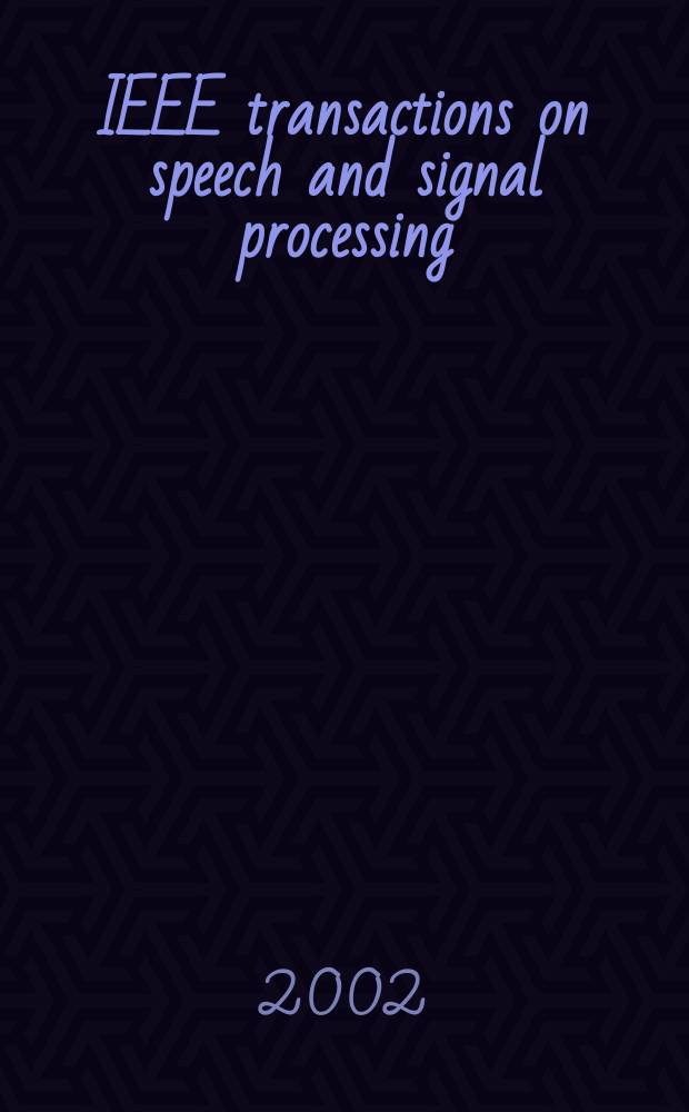 IEEE transactions on speech and signal processing : A publ. of the IEEE signal processing soc. Vol.10, №3