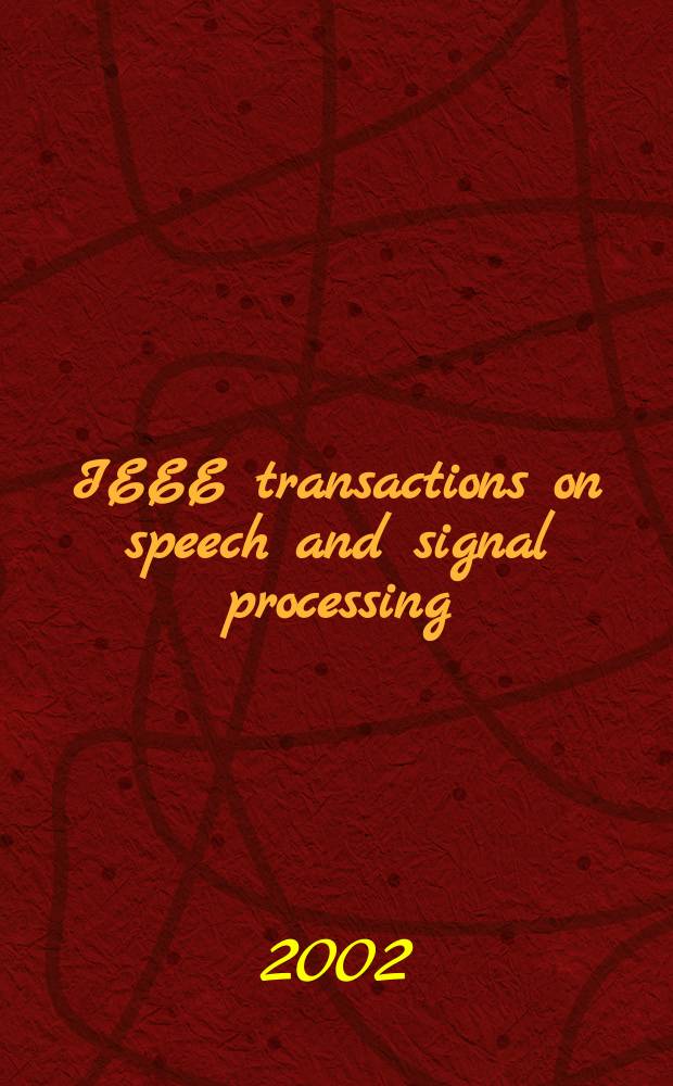 IEEE transactions on speech and signal processing : A publ. of the IEEE signal processing soc. Vol.10, №4