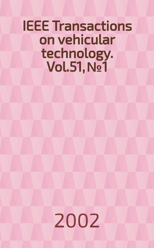 IEEE Transactions on vehicular technology. Vol.51, №1