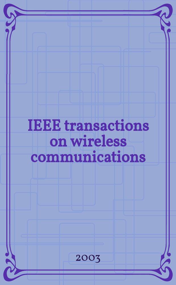 IEEE transactions on wireless communications : A publ. of the IEEE Communications soc. a. the Signal processing soc. Vol.2, №4