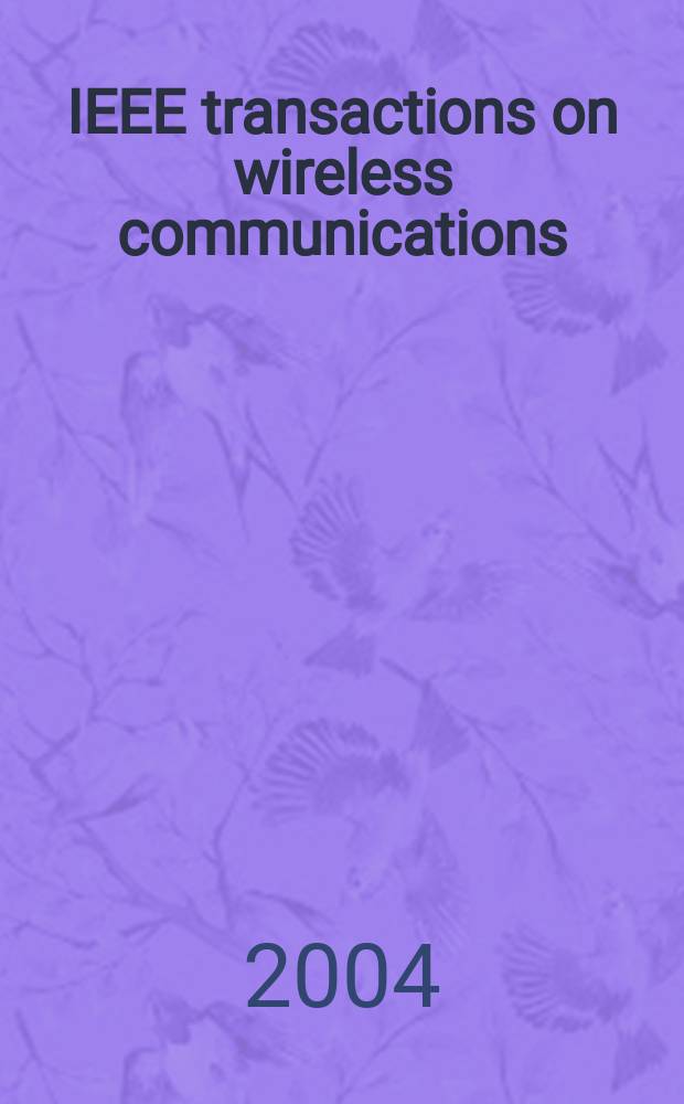 IEEE transactions on wireless communications : A publ. of the IEEE Communications soc. a. the Signal processing soc. Vol.3, №4