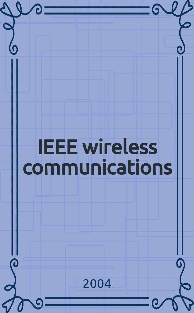 IEEE wireless communications : A publ. of the IEEE communications soc. Vol.11, №5