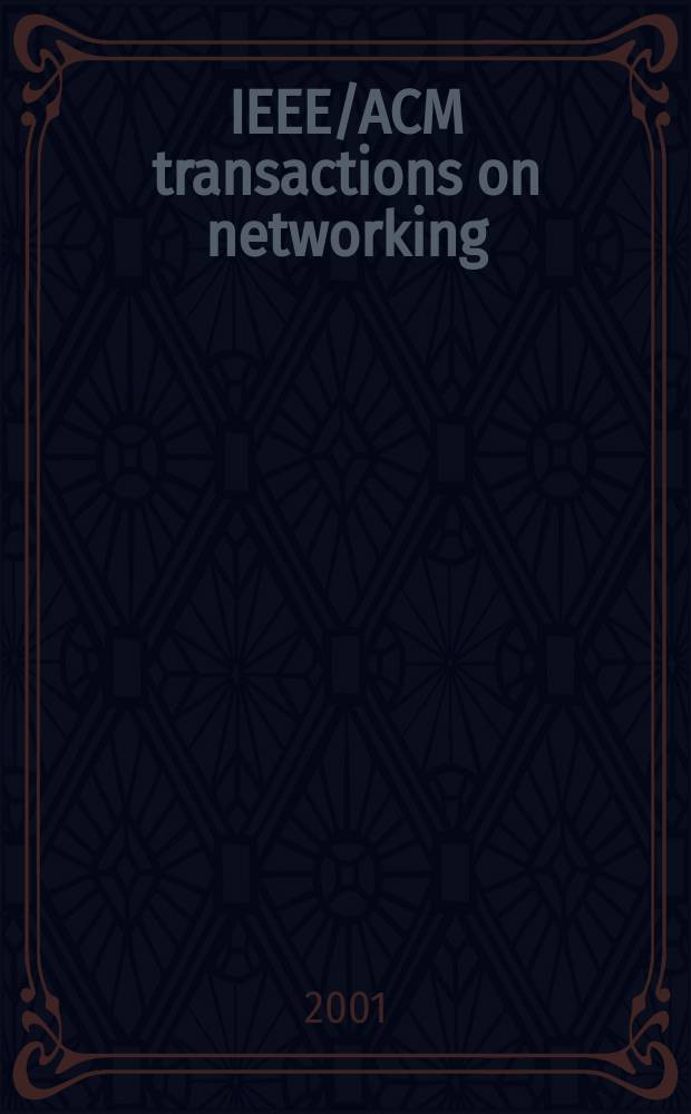 IEEE/ACM transactions on networking : A joint publ. of the IEEE communications soc. etc. Vol.9, №4