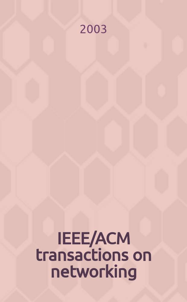 IEEE/ACM transactions on networking : A joint publ. of the IEEE communications soc. etc. Vol.11, №3