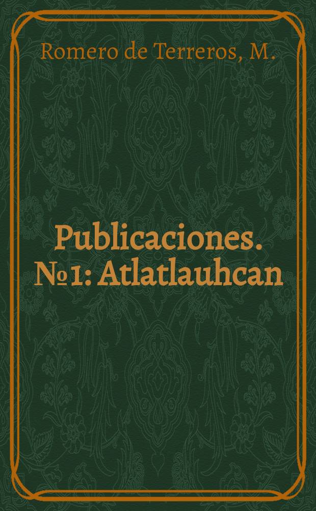 [Publicaciones]. №1 : Atlatlauhcan