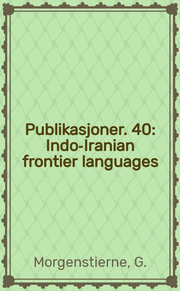 Publikasjoner. 40 : Indo-Iranian frontier languages